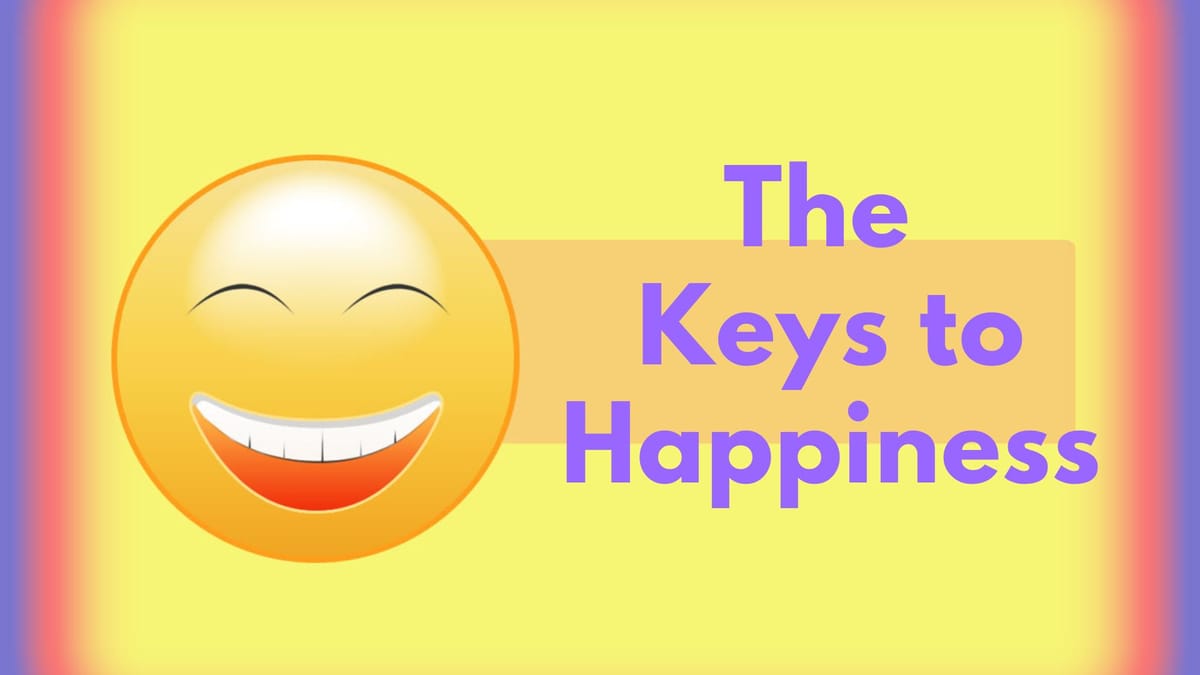 The Keys to Happiness - Part 3